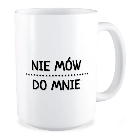 Duży Kubek BEZ CENZURY Nie mów do mnie